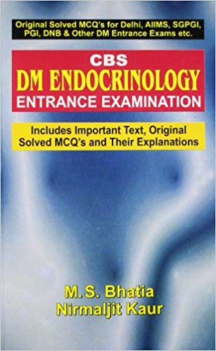 CBS DM Endocrinology Entrance Examination (Includes Important Text, Original Solved MCQ's and Their Explanations) Paperback – 1 Dec 2007by M. S. Bhatia (Author)